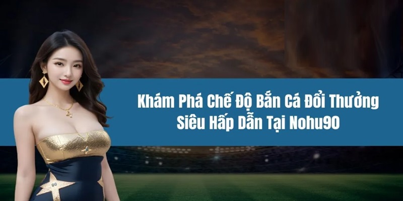 Bắn cá đổi thưởng